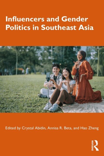 Hao Zheng, Annisa R. Beta, Crystal Abidin - Influencers and Gender Politics in Southeast Asia, E-bok. Tillgänglighet: Lägg i varukorg