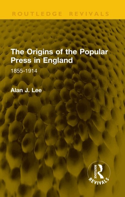 Alan J. Lee - Origins of the Popular Press in England, E-bok