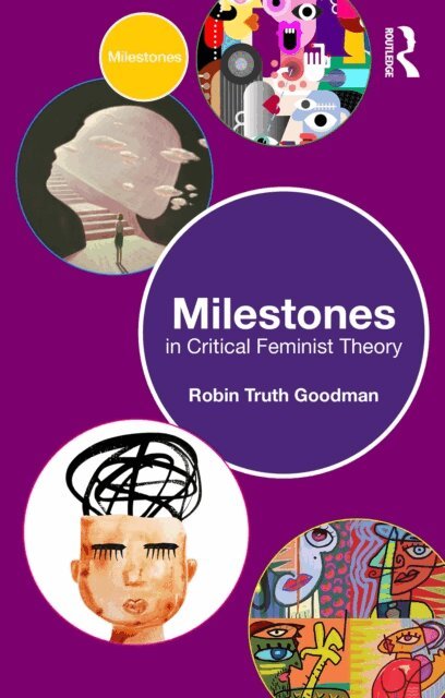 Robin Truth Goodman - Milestones in Critical Feminist Theory, E-bok
