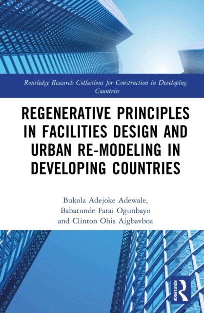 Clinton Ohis Aigbavboa, Babatunde Fatai Ogunbayo, Bukola Adejoke Adewale - Regenerative Principles in Facilities Design and Urban Re-modeling in Developing Countries, E-bok
