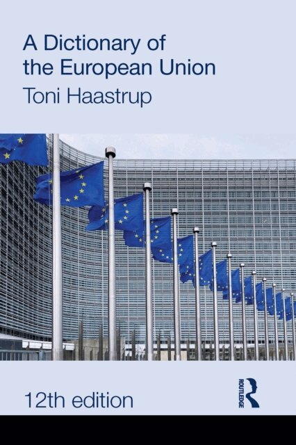 Toni Haastrup - Dictionary of the European Union, E-bok