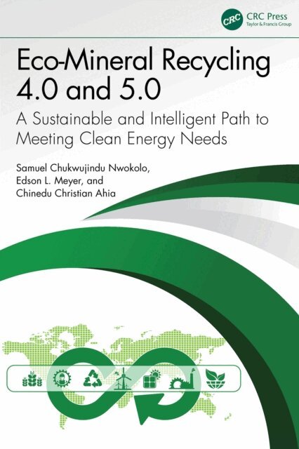 Chinedu Christian Ahia, Edson L. Meyer, Samuel Chukwujindu Nwokolo - Eco-Mineral Recycling 4.0 and 5.0, E-bok