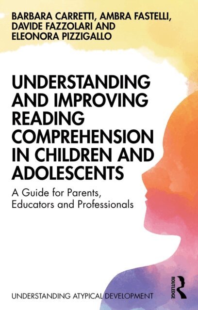 Eleonora Pizzigallo, Davide Fazzolari, Ambra Fastelli, Barbara Carretti - Understanding and Improving Reading Comprehension in Children and Adolescents, E-bok