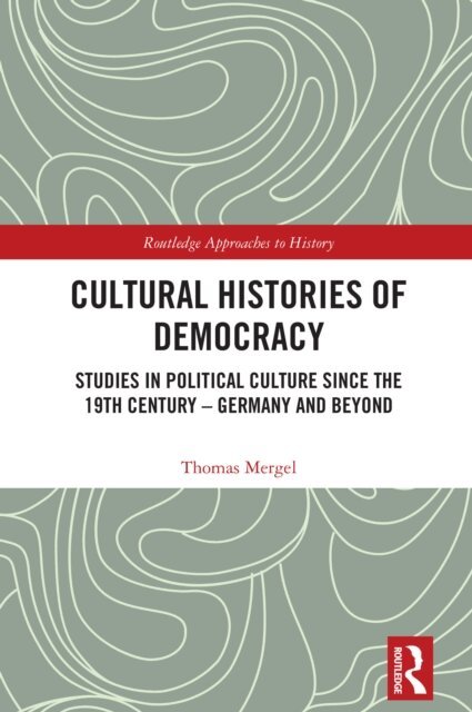 Thomas Mergel - Cultural Histories of Democracy, E-bok
