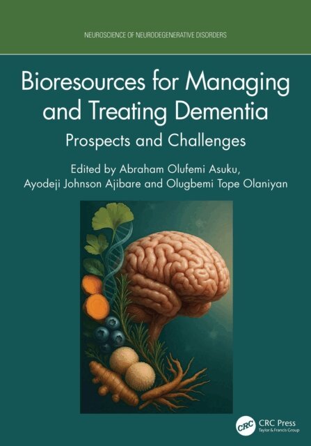 Olugbemi Tope Olaniyan, Ayodeji Johnson Ajibare, Abraham Olufemi Asuku - Bioresources for Managing and Treating Dementia, E-bok
