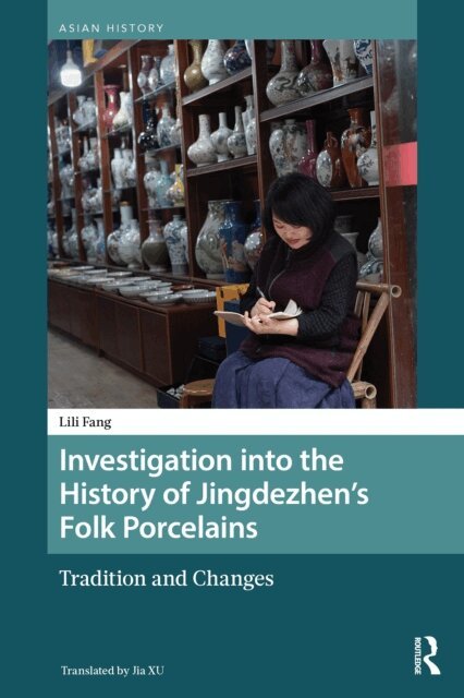 Lili Fang - Investigation into the History of Jingdezhen's Folk Porcelains, E-bok