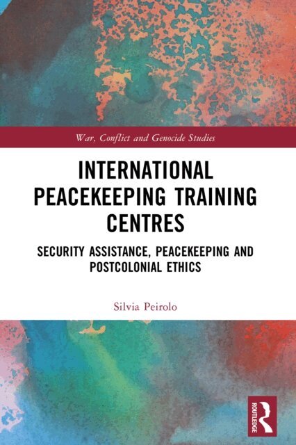 Silvia Peirolo - International Peacekeeping Training Centres, E-bok