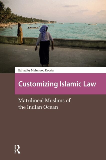 Mahmood Kooria - Customising Islamic Law, E-bok