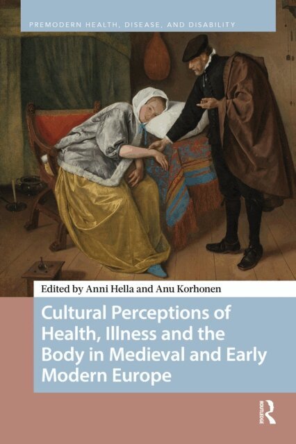 Anu Korhonen, Anni Hella - Cultural Perceptions of Health, Illness and the Body in Medieval and Early Modern Europe, E-bok