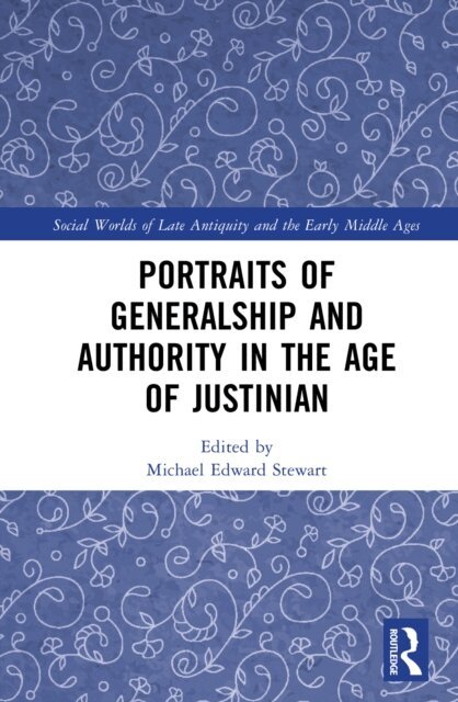 Michael Stewart - Portraits of Generalship and Authority in the Age of Justinian, E-bok