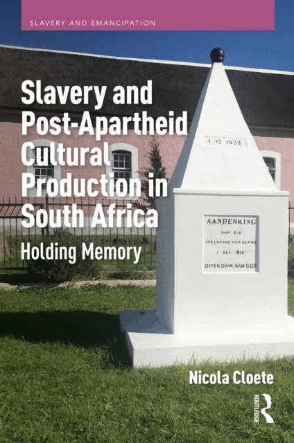 Nicola Cloete - Slavery and Post-Apartheid Cultural Production in South Africa, E-bok