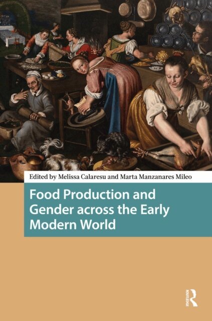 Marta Manzanares Mileo, Melissa Calaresu - Food Production and Gender across the Early Modern World, E-bok