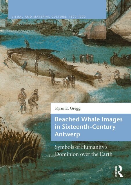 Ryan E. Gregg - Beached Whale Images in Sixteenth-Century Antwerp, E-bok