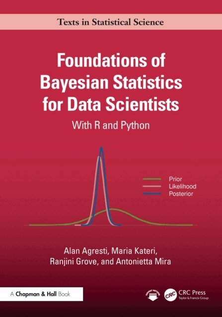 Antonietta Mira, Ranjini Grove, Maria Kateri, Alan Agresti - Foundations of Bayesian Statistics for Data Scientists, E-bok