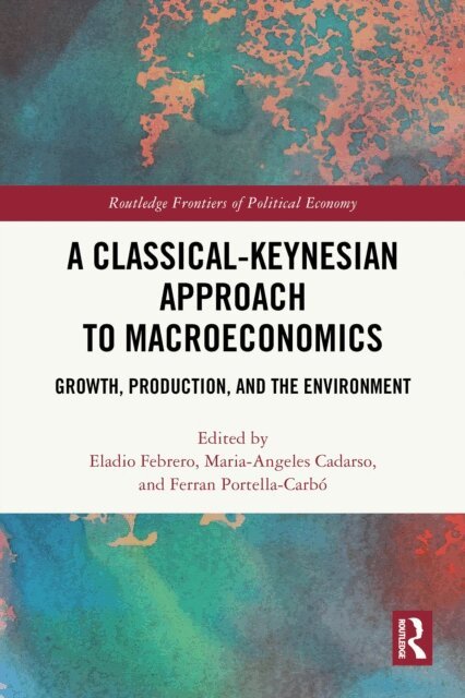 Ferran Portella-Carbo, Maria-Angeles Cadarso, Eladio Febrero - Classical-Keynesian Approach to Macroeconomics, E-bok
