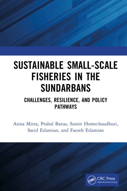 Faezeh Eslamian, Saeid Eslamian, Sumit Homechaudhuri, Prabal Barua, Anisa Mitra - Sustainable Small-Scale Fisheries in the Sundarbans, E-bok