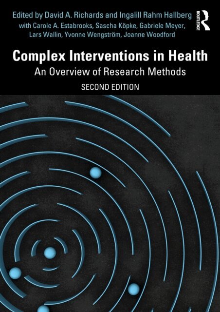 Joanne Woodford, Yvonne Wengstrom, Lars Wallin, Gabriele Meyer, Sascha Kopke, Carole Estabrooks, Ingalill Rahm Hallberg, David A. Richards - Complex Interventions in Health, E-bok