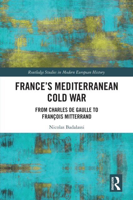 Nicolas Badalassi - France's Mediterranean Cold War, E-bok