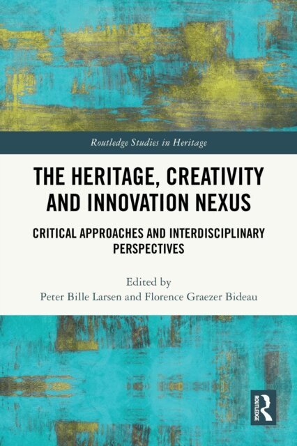 Florence Graezer Bideau, Peter Bille Larsen - Heritage, Creativity and Innovation Nexus, E-bok