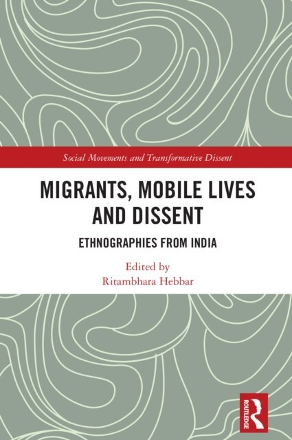 Ritambhara Hebbar - Migrants, Mobile Lives and Dissent, E-bok