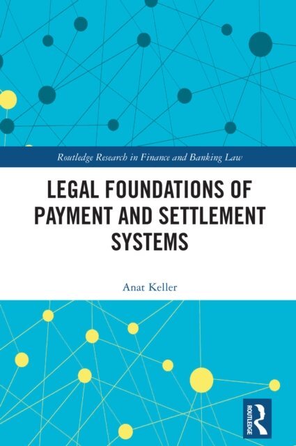 Anat Keller - Legal Foundations of Payment and Settlement Systems, E-bok