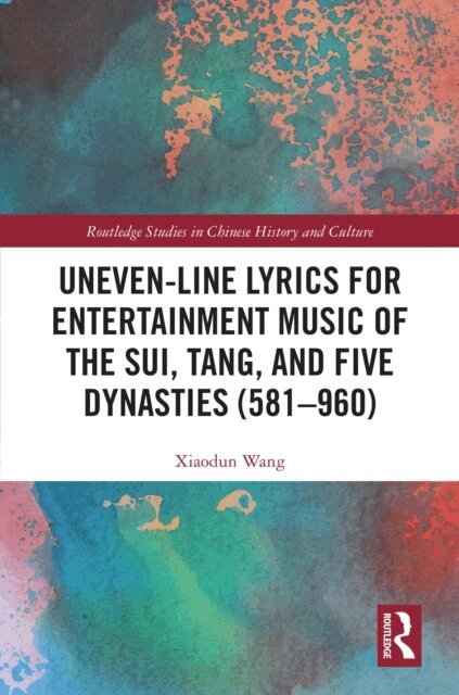 Xiaodun Wang - Uneven-Line Lyrics for Entertainment Music of the Sui, Tang, and Five Dynasties (581-960), E-bok