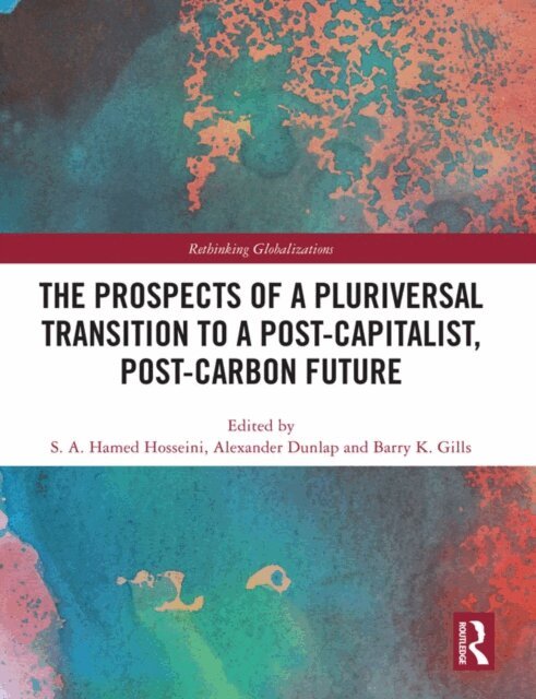 Barry K. Gills, Alexander Dunlap, S. A. Hamed Hosseini - Prospects of a Pluriversal Transition to a Post-Capitalist, Post-Carbon Future, E-bok
