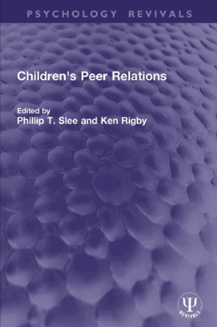 Ken Rigby, Phillip T. Slee - Children's Peer Relations, E-bok