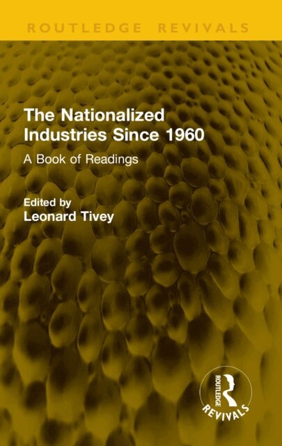 Leonard Tivey - Nationalized Industries Since 1960, E-bok