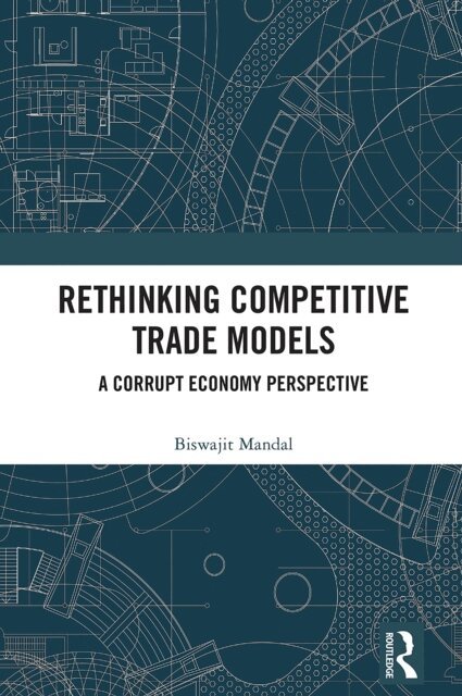 Biswajit Mandal - Rethinking Competitive Trade Models, E-bok