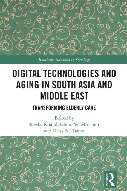 Driss Ed. Daran, Glenn W. Muschert, Sheeba Khalid - Digital Technologies and Aging in South Asia and Middle East, E-bok