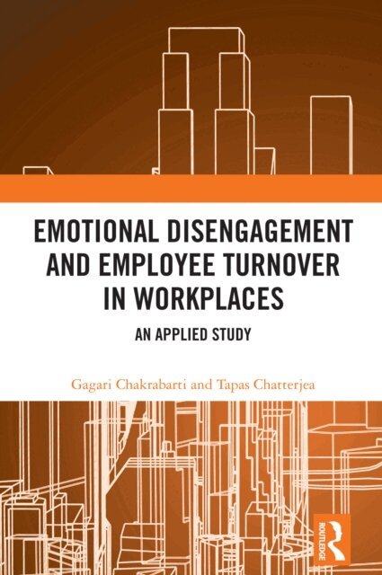 Tapas Chatterjea, Gagari Chakrabarti - Emotional Disengagement and Employee Turnover in Workplaces, E-bok