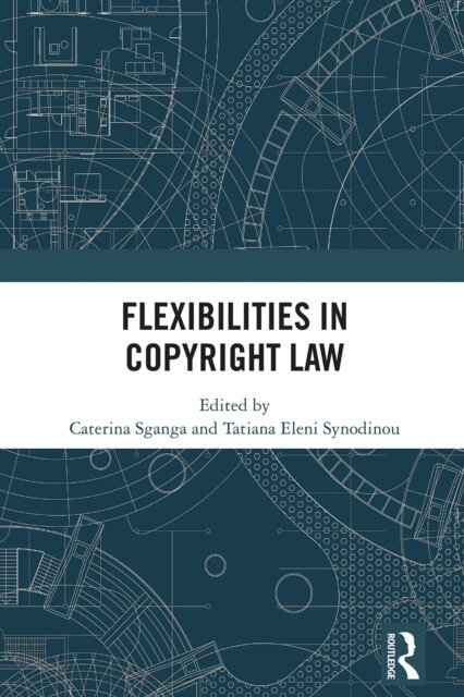 Tatiana Eleni Synodinou, Caterina Sganga - Flexibilities in Copyright Law, E-bok