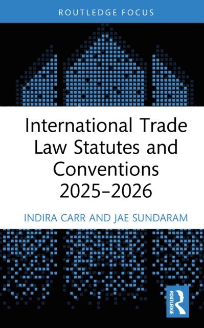 Jae Sundaram, Indira Carr - International Trade Law Statutes and Conventions 2025- 2026, E-bok