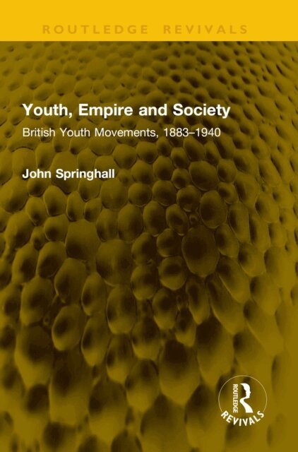 John Springhall - Youth, Empire and Society, E-bok
