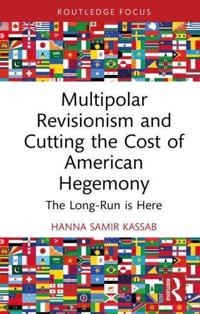 Hanna Samir Kassab - Multipolar Revisionism and Cutting the Cost of American Hegemony, E-bok