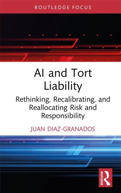 Juan Diaz-Granados - AI and Tort Liability, E-bok