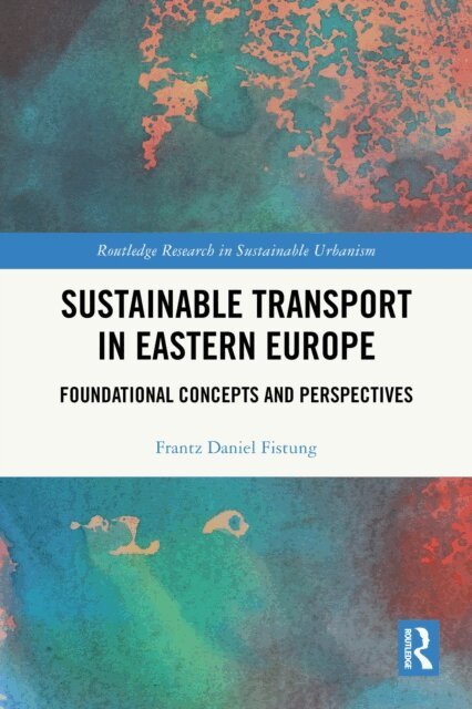 Frantz Daniel Fistung - Sustainable Transport in Eastern Europe, E-bok