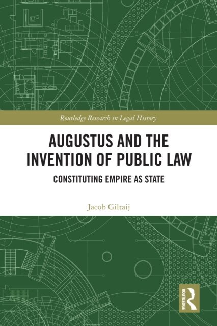 Jacob Giltaij - Augustus and the Invention of Public Law, E-bok