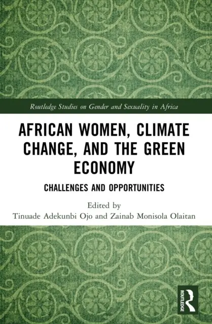 Zainab Monisola Olaitan, Tinuade Adekunbi Ojo - African Women, Climate Change, and the Green Economy, E-bok. Tillgänglighet: Kommande