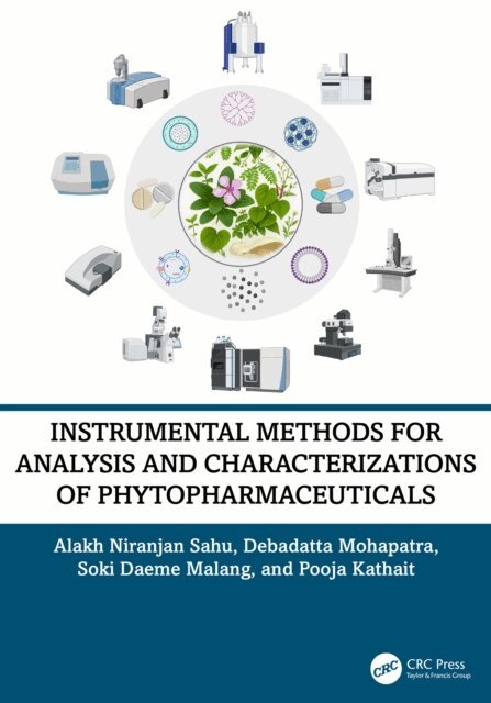 Pooja Kathait, Soki Daeme Malang, Debadatta Mohapatra, Alakh Niranjan Sahu - Instrumental Methods for Analysis and Characterizations of Phytopharmaceuticals, E-bok