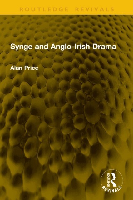 Alan Price - Synge and Anglo-Irish Drama, E-bok