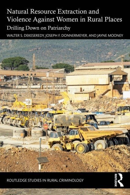 Jayne Mooney, Joseph F. Donnermeyer, Walter S. DeKeseredy - Natural Resource Extraction and Violence against Women in Rural Places, E-bok