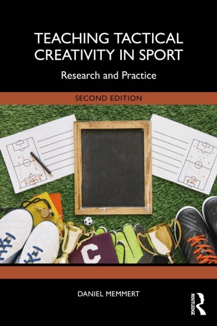 Daniel Memmert - Teaching Tactical Creativity in Sport, E-bok