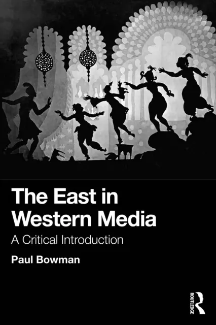 Paul Bowman - East in Western Media, E-bok. Tillgänglighet: Kommande