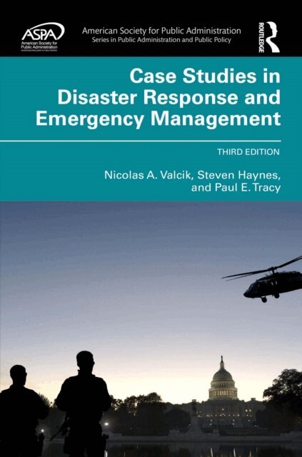 Paul E. Tracy, Steven Haynes, Nicolas A. Valcik - Case Studies in Disaster Response and Emergency Management, E-bok