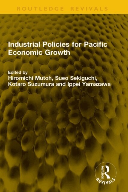 Ippei Yamazawa, Kotaro Suzumura, Sueo Sekiguchi, Hiromichi Mutoh - Industrial Policies for Pacific Economic Growth, E-bok