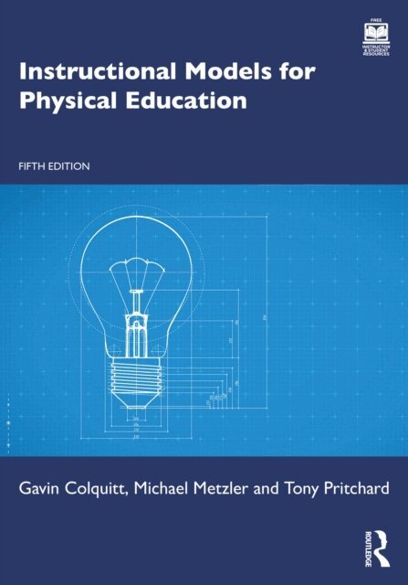 Tony Pritchard, Michael Metzler, Gavin Colquitt - Instructional Models for Physical Education, E-bok