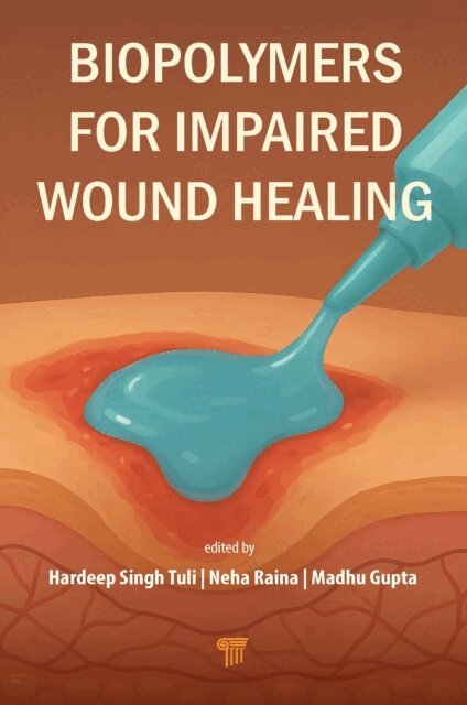 Madhu Gupta, Neha Raina, Hardeep Singh Tuli - Biopolymers for Impaired Wound Healing, E-bok