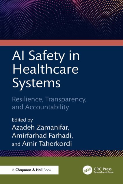 Amir Taherkordi, Amirfarhad Farhadi, Azadeh Zamanifar - AI Safety in Healthcare Systems, E-bok